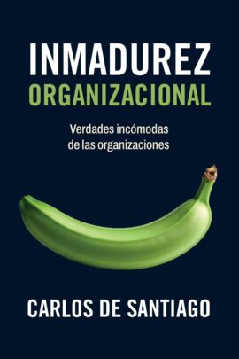 Portada libro Inmadurez Organizacional TOMO I